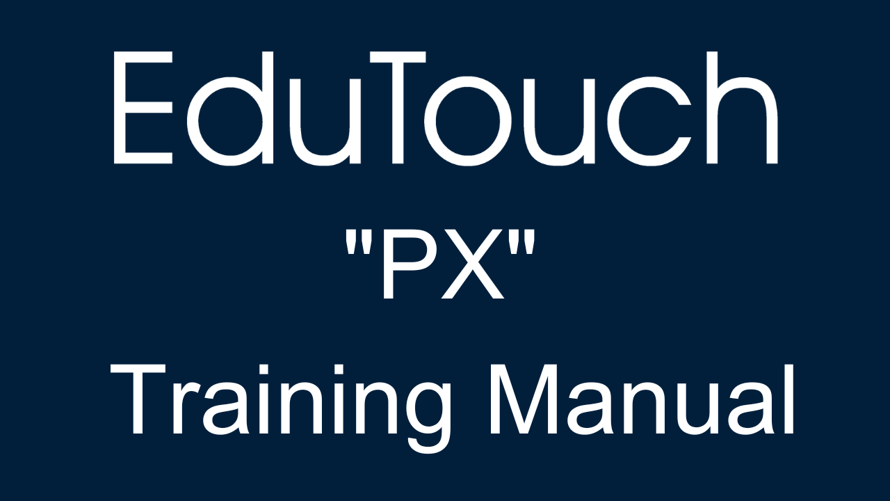 Link to EduTouch PX Training Manual